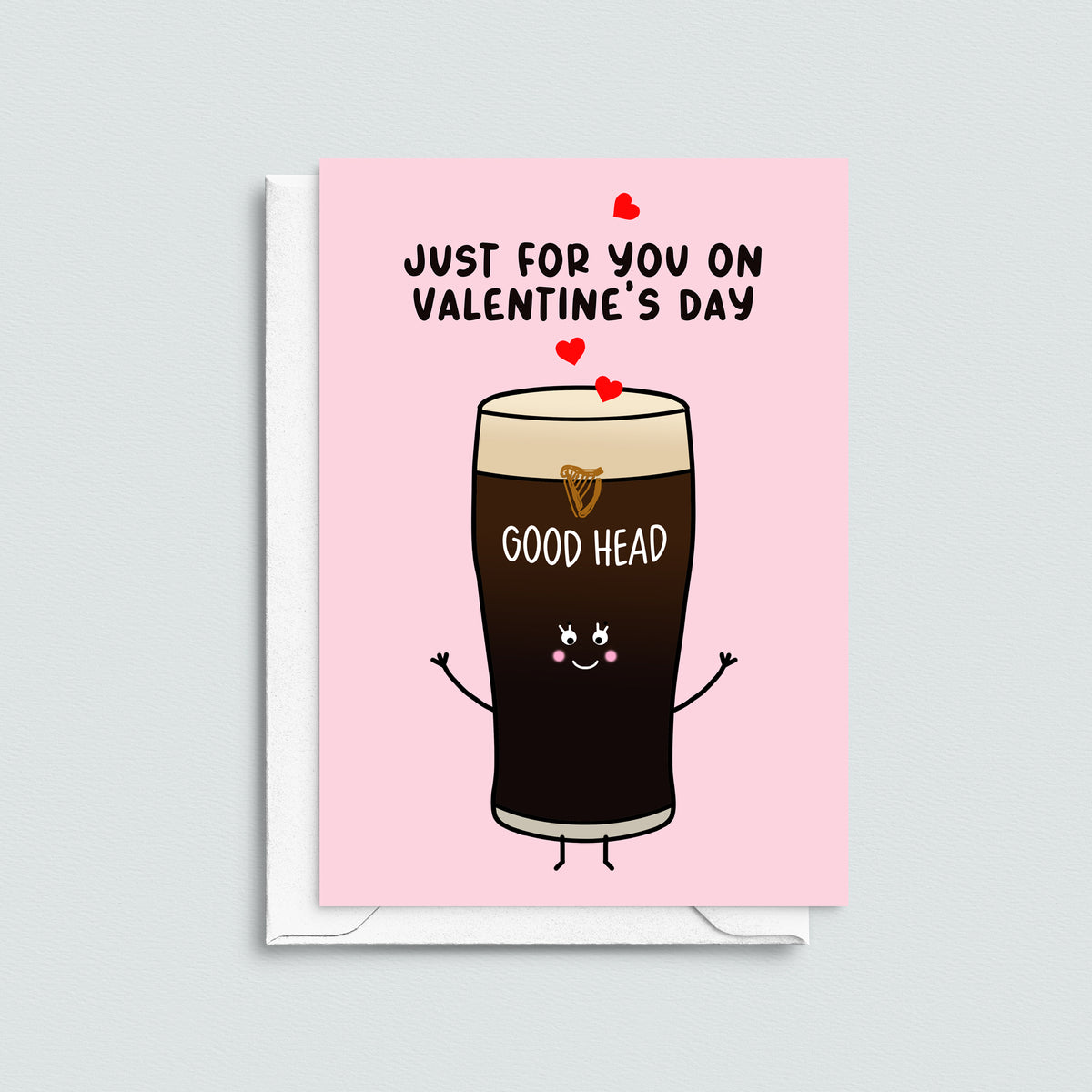 Funny valentines card for Guinness lovers. Make them blush with the words 'Good head - just for you on Valentine's Day'.