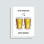 'To My Other Half' Beer Birthday Card - Of Life & Lemons®